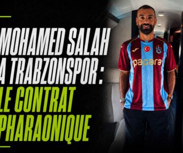 mohamed-salah-trabzonspor-contrat-121-millions-dinars