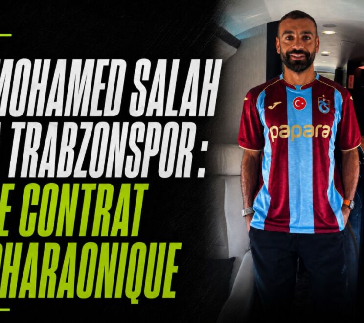 mohamed-salah-trabzonspor-contrat-121-millions-dinars